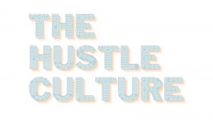 Fuck the hustle culture